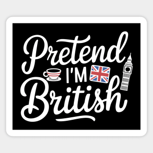 Pretend I'm British Sticker